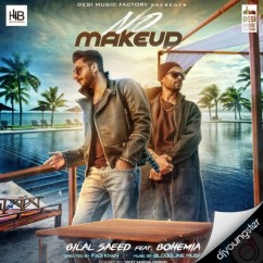 No-Makeup Bilal Saeed mp3 song lyrics